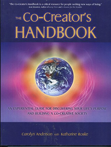 Beispielbild fr The Co-Creator's Handbook : An Experiential Guide for Discovering Your Life's Purpose and Building a Co-creative Society zum Verkauf von ThriftBooks-Dallas