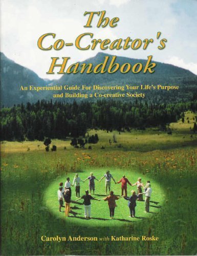 Imagen de archivo de The Co-Creator's Handbook: An Experiential Guide for Discovering Your Life's Purpose and Building a a la venta por HPB-Red
