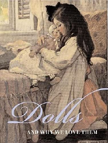 Stock image for Dolls: And Why We Love Them for sale by Jenson Books Inc