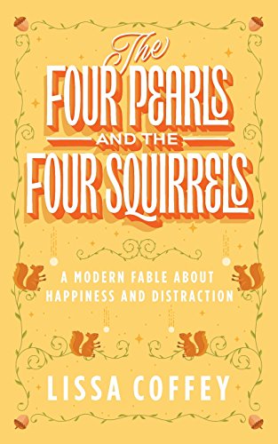9781883212254: The Four Pearls and The Four Squirrels: A Modern Fable About Happiness and Distraction