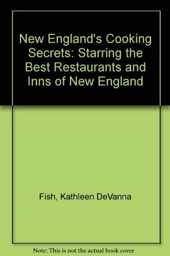 New England's Cooking Secrets: Starring the Best Restaurants and Inns of New England