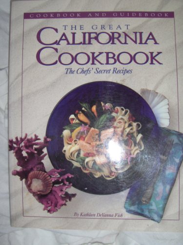 9781883214043: The Great California Cookbook: The Chef's Secret Recipes