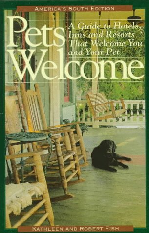 Stock image for Pets Welcome: A Guide to Hotels, Inns, and Resorts That Welcome You and Your Pet: America 's South Edition (Pets Welcome Southwest: A Guide to Hotel's, Inns and Resorts That Welcome You and Your Pet) for sale by HPB-Ruby