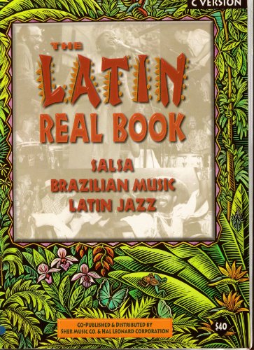 Stock image for The Latin Real Book: The Best Contemporary & Classic Salsa. Brazilian Music. Latin Jazz: C Version for sale by Rob the Book Man