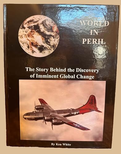 9781883218102: World in Peril: The Origin , Mission & Scientific Findings of the 46th / 72nd Reconnaissance Squadron