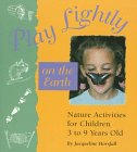 Beispielbild fr Play Lightly on the Earth: Nature Activities for Children Ages 3 to 9 zum Verkauf von SecondSale