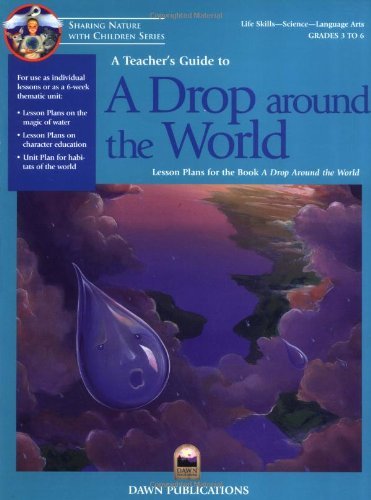 Beispielbild fr A Teacher's Guide to Drop Around the World: Lesson Plans for the Book A Drop Around the World zum Verkauf von Wonder Book