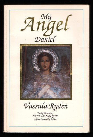 My Angel Daniel: Angel, Notebooks 1-4 Early Dawn of "True Life in God"