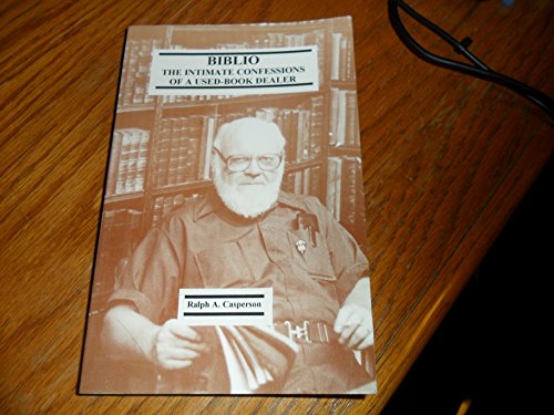 Imagen de archivo de Biblio. The Intimate Confessions of a Used-book Dealer. a la venta por Wonder Book