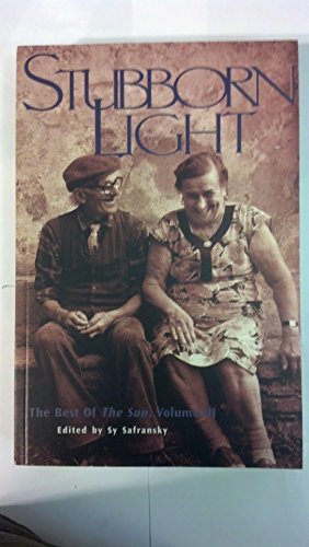 Beispielbild fr Stubborn Light: The Best Of The Sun, Volume III - A collection of writings from the second decade of the Sun zum Verkauf von Gulf Coast Books
