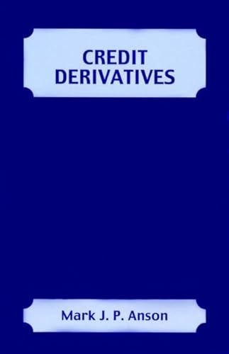 Credit Derivatives (Frank J. Fabozzi Series) - Mark J. Anson PhD CFA