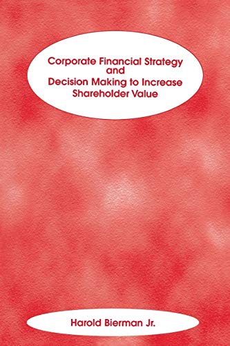 Imagen de archivo de Corporate Financial Strategy and Decision Making to Increase Shareholder Value a la venta por SecondSale