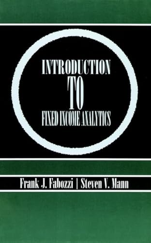 Introduction to Fixed Income Analytics (9781883249946) by Fabozzi CFA, Frank J.; Mann, Steven V.; Fabozzi, Frank J.