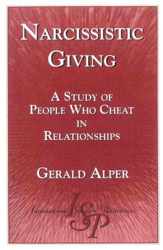 Beispielbild fr Narcissistic Giving : A Study of People Who Cheat in Relationships zum Verkauf von Better World Books