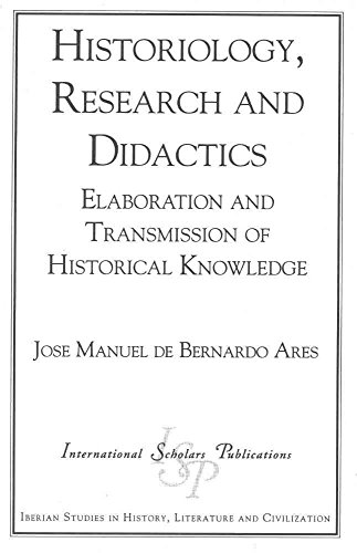 Historiology, Research and Didactics: Elaboration and Transmission of Historical Knowledge