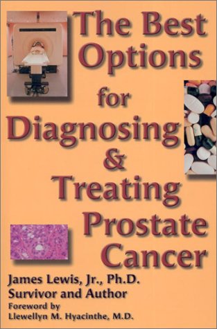 Best Options for Treating and Diagnosing Prostate Cancer:Based on Research, Clinical Trials, and Scientific and Investigational Studies (9781883257040) by Lewis, James
