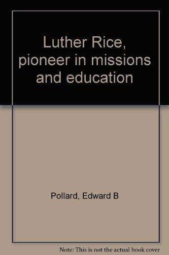 Stock image for Luther Rice, Pioneer in Missions and Education for sale by BooksRun