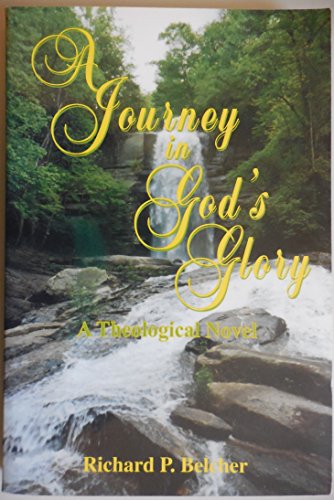 Beispielbild fr A Journey in God's Glory: A Theological Novel zum Verkauf von Idaho Youth Ranch Books