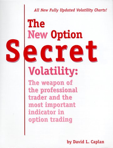 Stock image for The New Option Secret Volatility: The Weapon of the Professional Trader and the Most Important Indicator in Option Trading for sale by ThriftBooks-Dallas