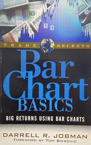 Stock image for Bar Chart Basics: Big Returns Using Bar Charts (Trade Secrets Ser) for sale by SecondSale