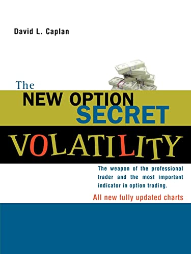 Stock image for The New Option Secret - Volatility: The Weapon of the Professional Trader and the Most Important Indicator in Option Trading for sale by SecondSale