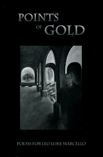Beispielbild fr Points of Gold: Poems for Leo Luke Marcello zum Verkauf von Ergodebooks