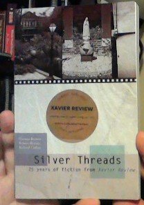 Beispielbild fr Silver Threads: 25 Years of Fiction from Xavier Review zum Verkauf von HPB-Red