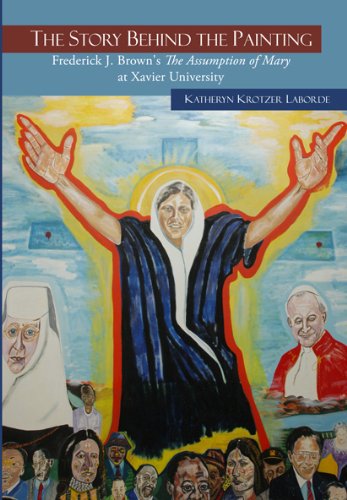 Stock image for The Story Behind the Painting: Frederick J. Brown's the Assumption of Mary at Xavier University for sale by ThriftBooks-Atlanta