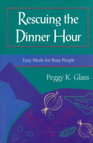 Stock image for Rescuing the Dinner Hour : Easy Meals for Busy People for sale by Better World Books: West