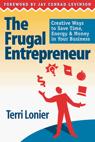 9781883282707: The Frugal Entrepreneur: Creative Ways to Save Time, Energy & Money in Your Business