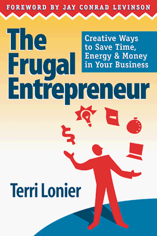 Imagen de archivo de Frugal Entrepreneur : Creative Ways to Save Time, Energy and Money in Your Business a la venta por Better World Books