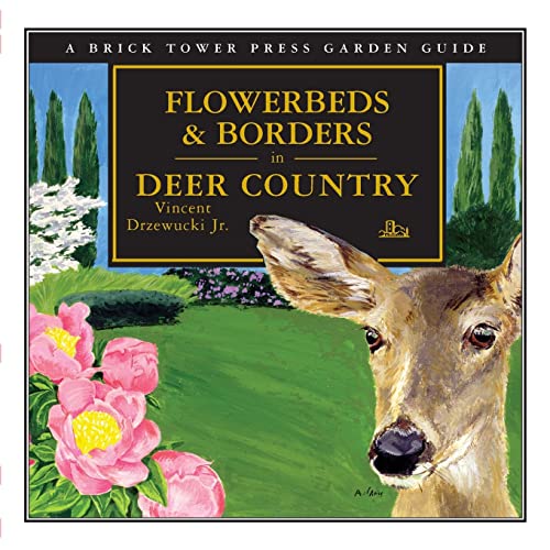 Beispielbild fr Flowerbeds and Borders in Deer Country : A Brick Tower Press Garden Guide zum Verkauf von Better World Books