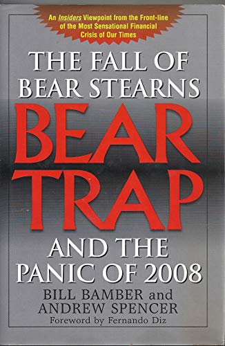 Imagen de archivo de Bear-Trap: The Fall of Bear Stearns and the Panic of 2008 a la venta por BookHolders