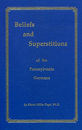 Stock image for Beliefs and Superstitions of the Pennsylvania Germans [Hardcover] Edwin Miller Fogel for sale by Broad Street Books