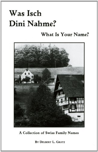 Stock image for Was Isch Dini Nahme? [What Is Your Name?]: A Collection of Swiss Family Names for sale by Saucony Book Shop