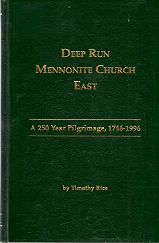 Stock image for Deep Run Mennonite Church East: A 250 Year Pilgrimage, 1746-1996 for sale by Libris Hardback Book Shop