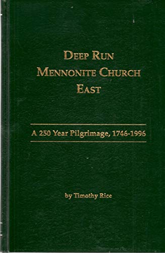 9781883294397: Deep Run Mennonite Church East: A 250 year pilgrimage, 1746-1996