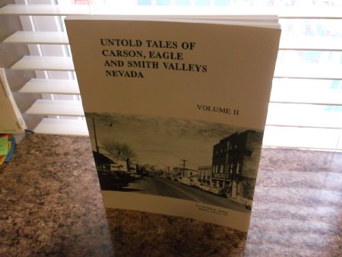 Stock image for Untold Tales of Carson, Eagle and Smith Valleys, Nevada circa 1865 to 1914 for sale by ThriftBooks-Atlanta