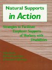 Stock image for Natural Supports in Action: Strategies to Facilitate Employer Supports of Workers With Disabilities for sale by Artless Missals