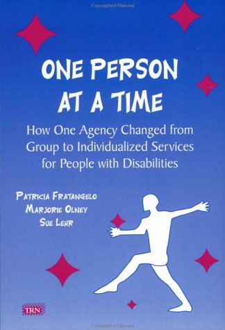 9781883302412: One Person at a Time: How One Agency Changed from Group to Individualized Services for People With Disabilities