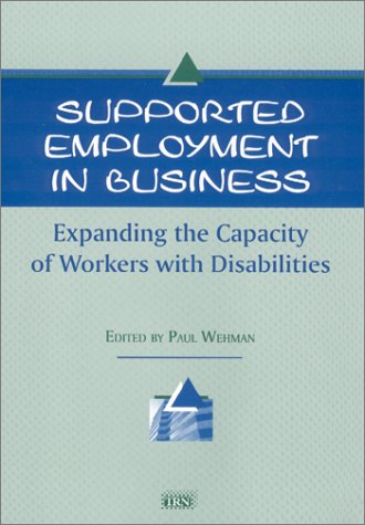 9781883302443: Supported Employment in Business: Expanding the Capacity of Workers With Disabilities