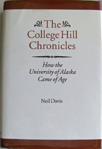 College Hill Chronicles, How the University of Alaska Came of Age