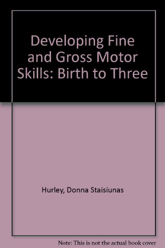 9781883315498: Developing Fine and Gross Motor Skills: Birth to Three