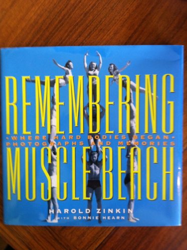 Beispielbild fr Remembering Muscle Beach: Where Hard Bodies Began : Photographs and Memories zum Verkauf von Richard Booth's Bookshop