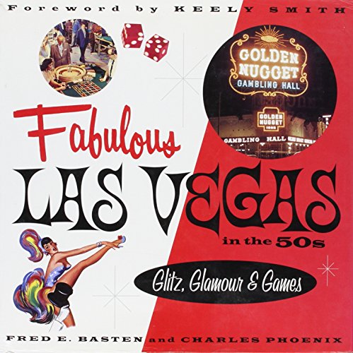 9781883318055: Fabulous Las Vegas in the 50s: Glitz, Glamour & Games: Glitz, Glamour and Games