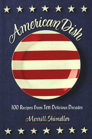 Beispielbild fr American Dish : 100 Recipes from Ten Delicious Decades zum Verkauf von Better World Books: West