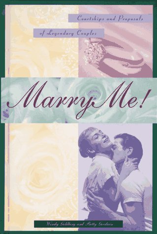 Imagen de archivo de Marry Me! : Courtships and Proposals of Legendary Couples a la venta por Better World Books