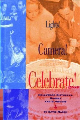 Imagen de archivo de Lights! Camera! Celebrate!: Hollywood Birthdays, Bashes and Blowouts a la venta por Aladdin Books