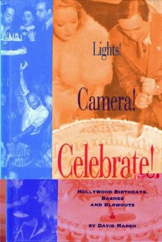 Stock image for Lights! Camera! Celebrate!: Hollywood Birthdays, Bashes and Blowouts for sale by Aladdin Books