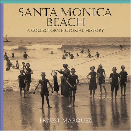 Beispielbild fr Santa Monica Beach: A Collector's Pictorial History zum Verkauf von Books of the Smoky Mountains